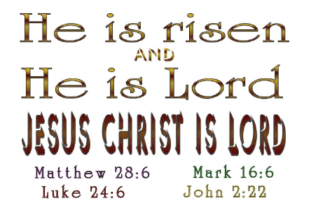 He is risen and He is Lord, Jesus Christ is Lord