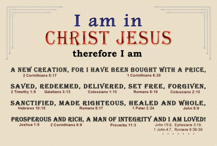 I am in Christ Jesus, therefor I am: